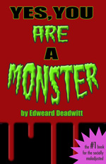 Yes, You ARE A Monster by Edweard Deadwitt & Murray Ewing (cover)