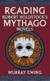 Reading Robert Holdstock's Mythago Novels